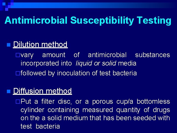 Antimicrobial Susceptibility Testing n Dilution method ¨ vary amount of antimicrobial substances incorporated into