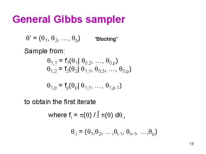 General Gibbs sampler ’ = ( 1, 2, …, p) “Blocking” Sample from: 1,