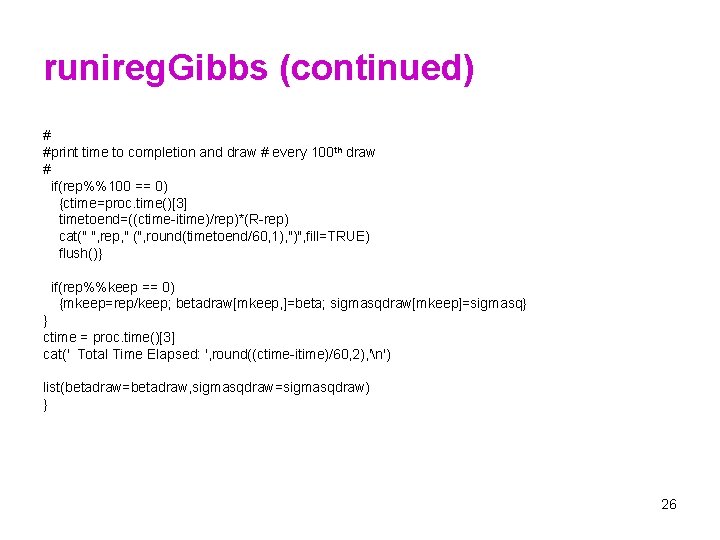 runireg. Gibbs (continued) # #print time to completion and draw # every 100 th