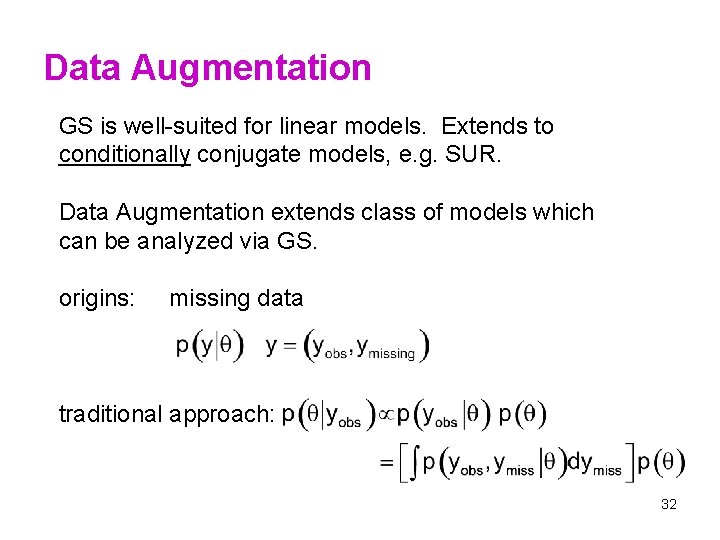 Data Augmentation GS is well-suited for linear models. Extends to conditionally conjugate models, e.