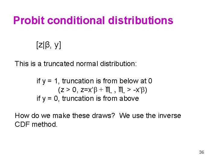 Probit conditional distributions [z|β, y] This is a truncated normal distribution: if y =