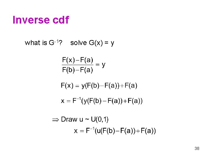 Inverse cdf what is G-1? solve G(x) = y 38 