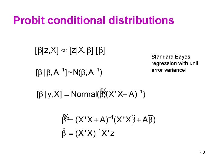 Probit conditional distributions [ |z, X] [z|X, ] [ ] Standard Bayes regression with