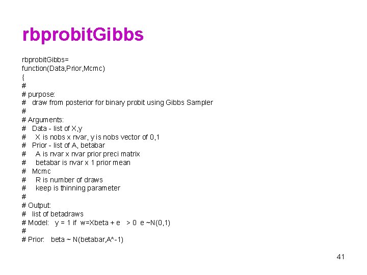 rbprobit. Gibbs= function(Data, Prior, Mcmc) { # # purpose: # draw from posterior for
