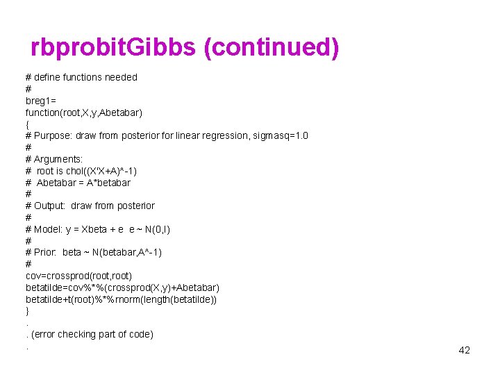 rbprobit. Gibbs (continued) # define functions needed # breg 1= function(root, X, y, Abetabar)