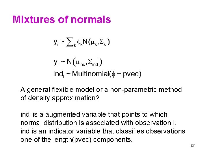 Mixtures of normals A general flexible model or a non-parametric method of density approximation?