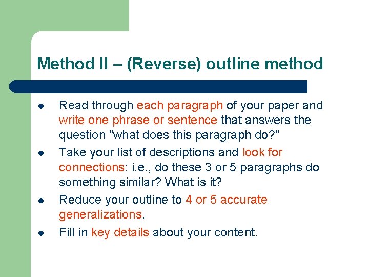 Method II – (Reverse) outline method l l Read through each paragraph of your