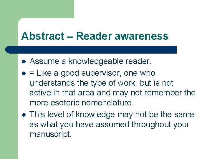 Abstract – Reader awareness l l l Assume a knowledgeable reader. = Like a