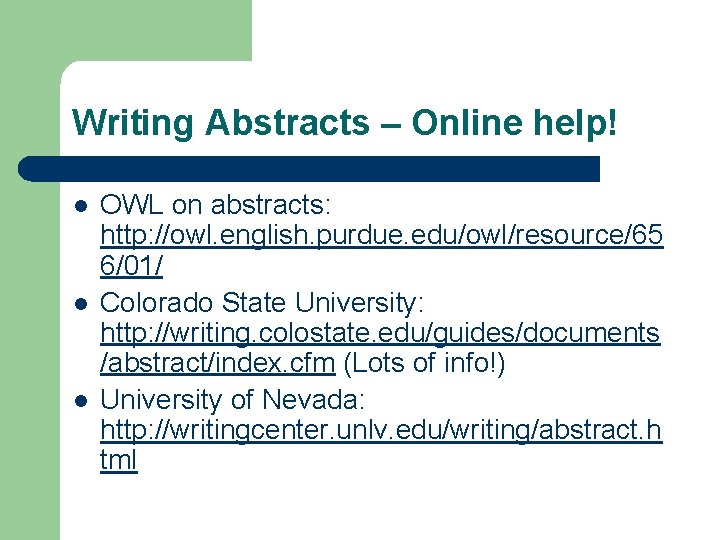 Writing Abstracts – Online help! l l l OWL on abstracts: http: //owl. english.