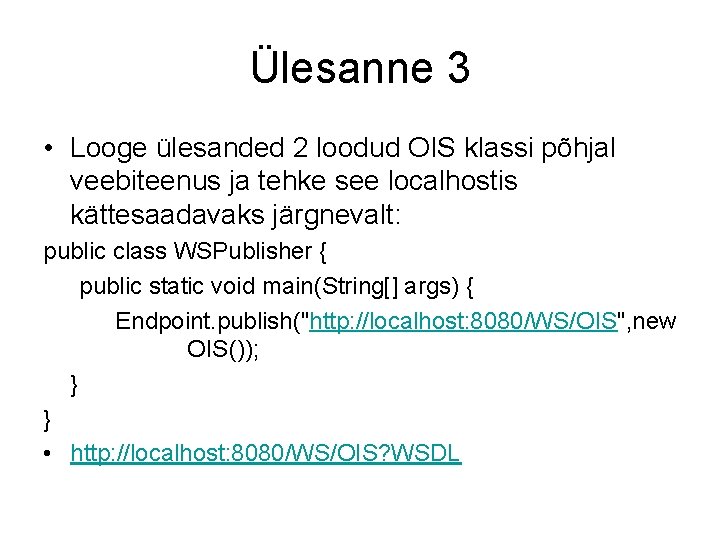 Ülesanne 3 • Looge ülesanded 2 loodud OIS klassi põhjal veebiteenus ja tehke see