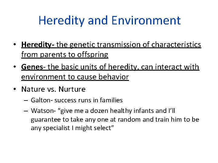 Heredity and Environment • Heredity- the genetic transmission of characteristics from parents to offspring