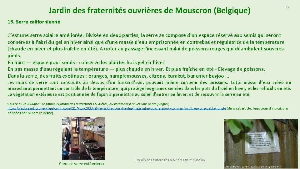 Jardin des fraternités ouvrières de Mouscron (Belgique) 22 15. Serre californienne C’est une serre