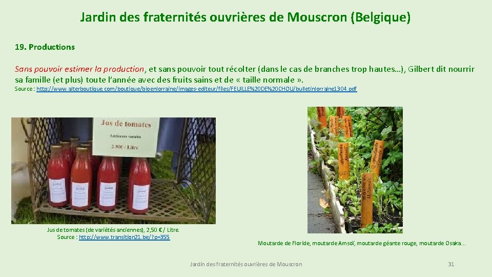 Jardin des fraternités ouvrières de Mouscron (Belgique) 19. Productions Sans pouvoir estimer la production,