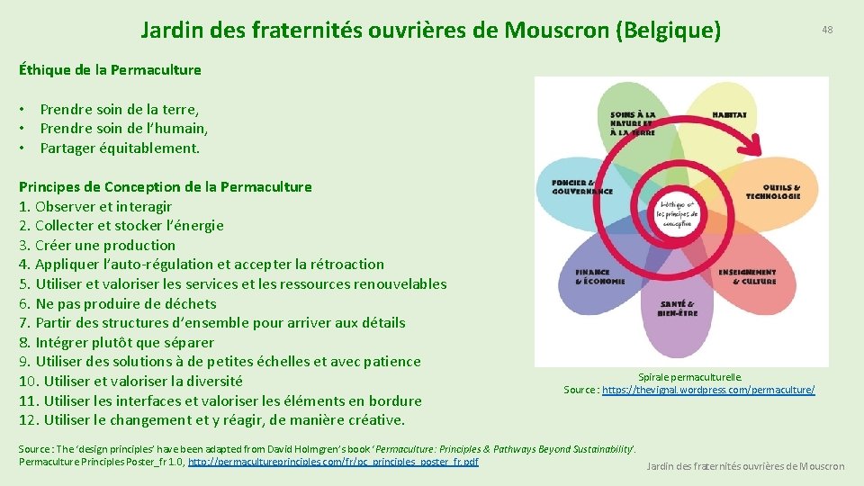 Jardin des fraternités ouvrières de Mouscron (Belgique) 48 Éthique de la Permaculture • Prendre