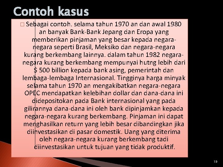 Contoh kasus � Sebagai contoh. selama tahun 1970 an dan awal 1980 an banyak