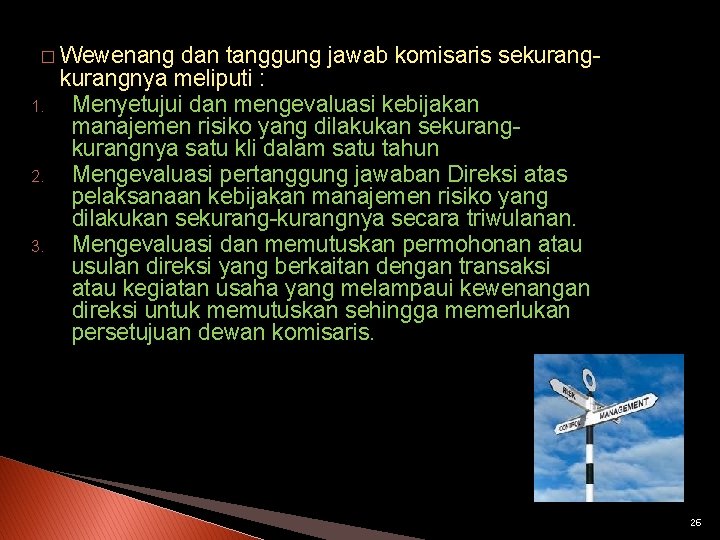 � Wewenang 1. 2. 3. dan tanggung jawab komisaris sekurangnya meliputi : Menyetujui dan