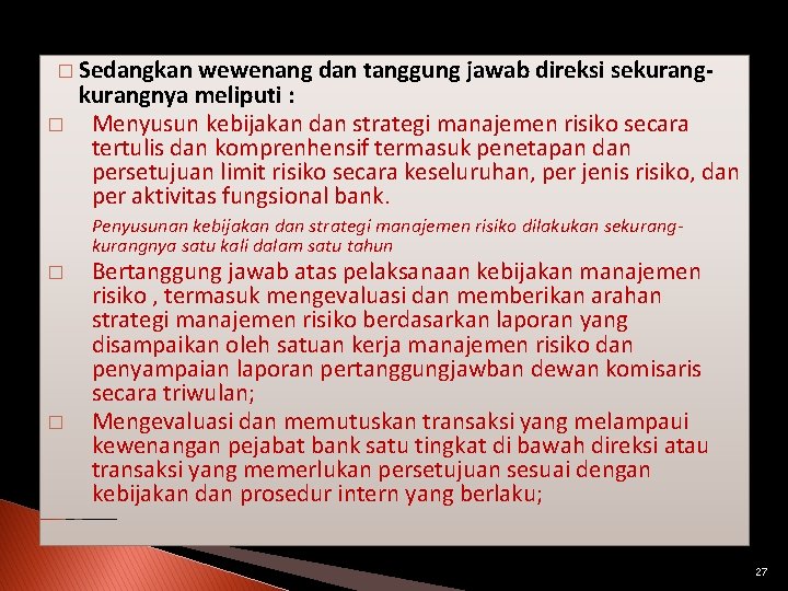 � Sedangkan � wewenang dan tanggung jawab direksi sekurangnya meliputi : Menyusun kebijakan dan