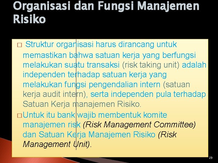 Organisasi dan Fungsi Manajemen Risiko Struktur organisasi harus dirancang untuk memastikan bahwa satuan kerja