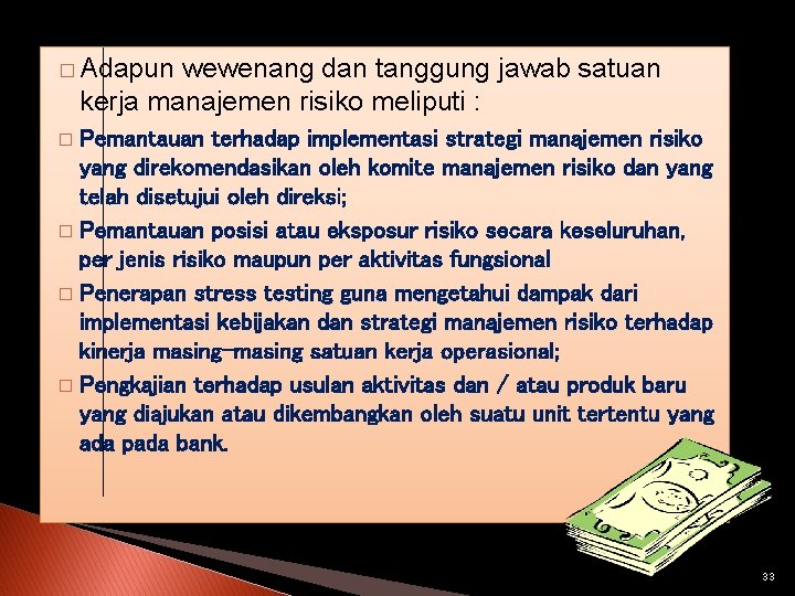 � Adapun wewenang dan tanggung jawab satuan kerja manajemen risiko meliputi : Pemantauan terhadap