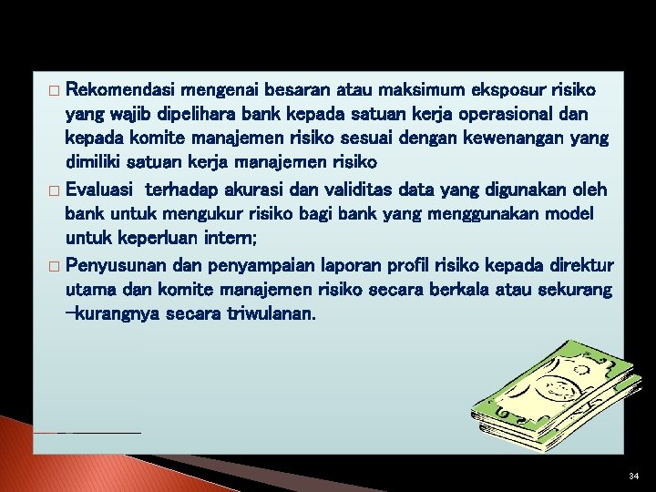 Rekomendasi mengenai besaran atau maksimum eksposur risiko yang wajib dipelihara bank kepada satuan kerja