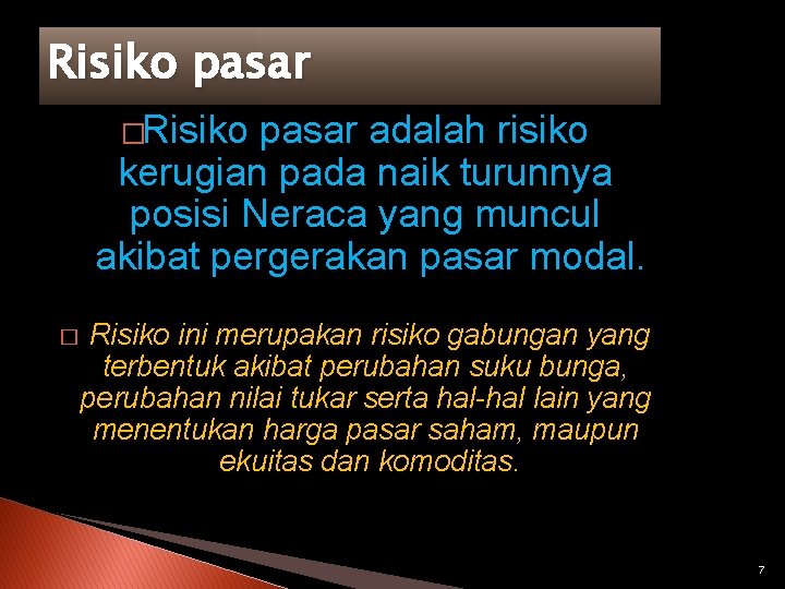 Risiko pasar �Risiko pasar adalah risiko kerugian pada naik turunnya posisi Neraca yang muncul