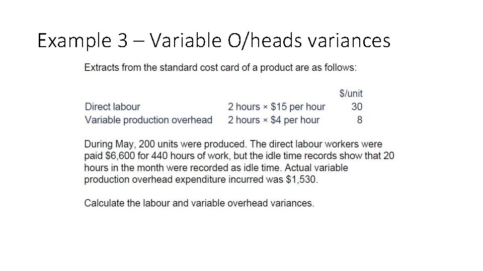 Example 3 – Variable O/heads variances 