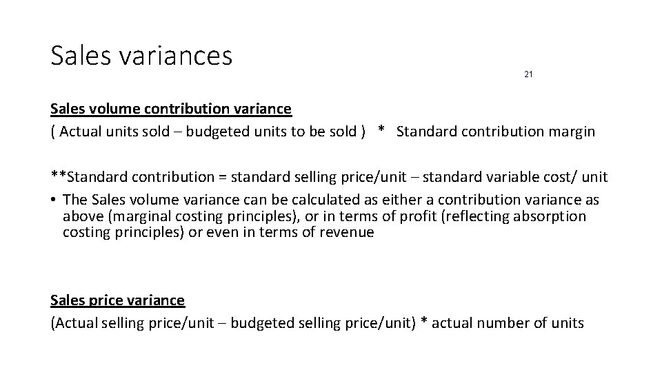 Sales variances 21 Sales volume contribution variance ( Actual units sold – budgeted units