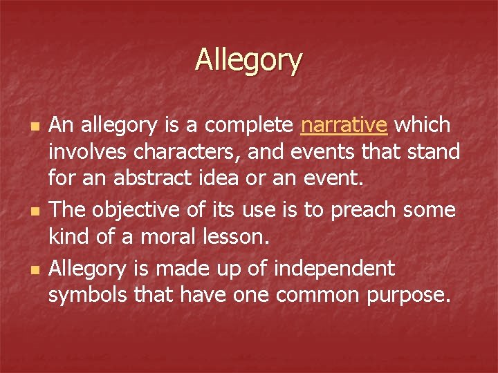 Allegory n n n An allegory is a complete narrative which involves characters, and