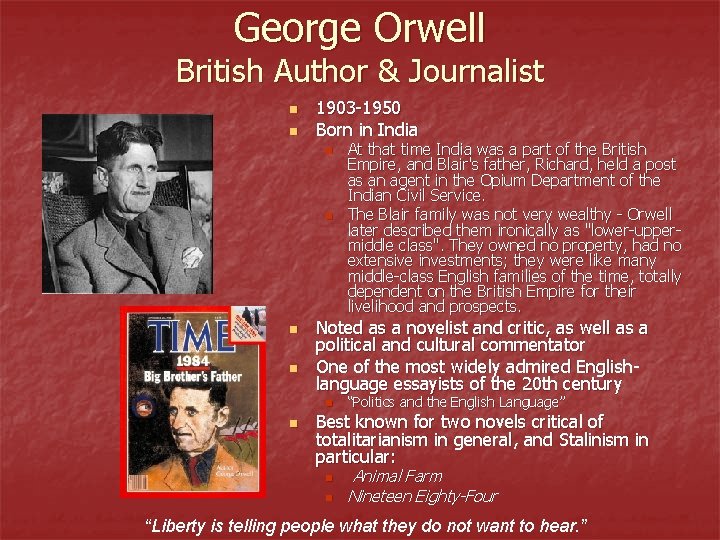 George Orwell British Author & Journalist n n 1903 -1950 Born in India n