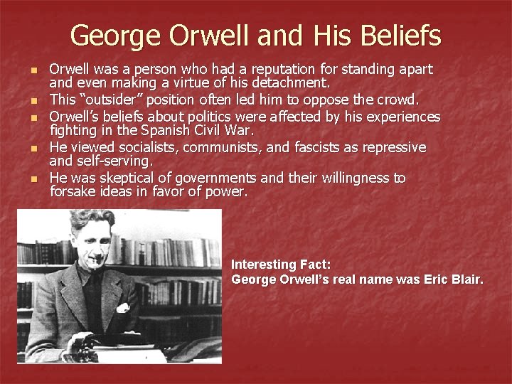 George Orwell and His Beliefs n n n Orwell was a person who had