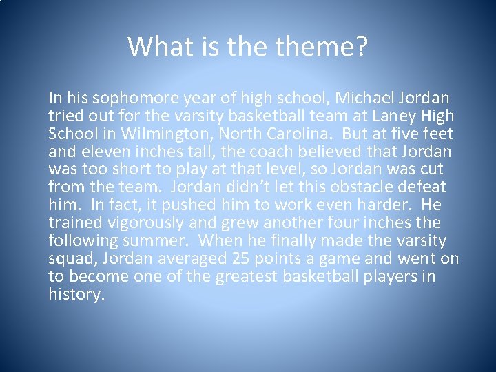 What is theme? In his sophomore year of high school, Michael Jordan tried out