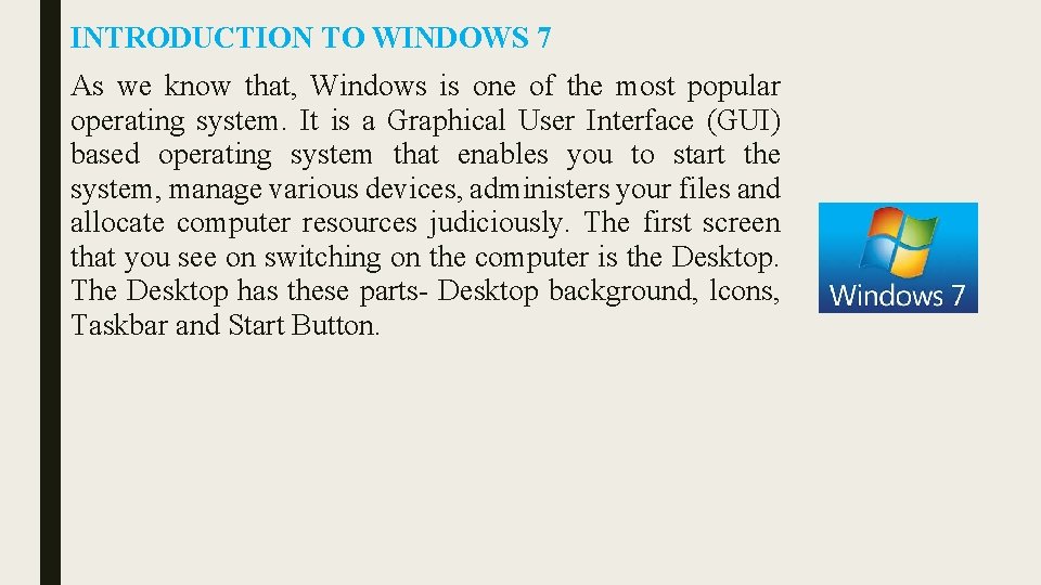INTRODUCTION TO WINDOWS 7 As we know that, Windows is one of the most