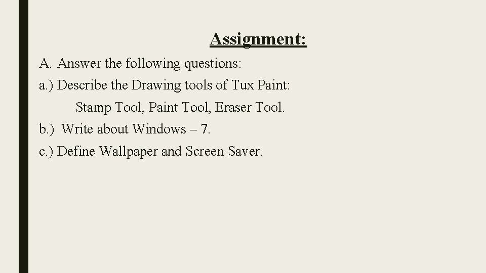 Assignment: A. Answer the following questions: a. ) Describe the Drawing tools of Tux