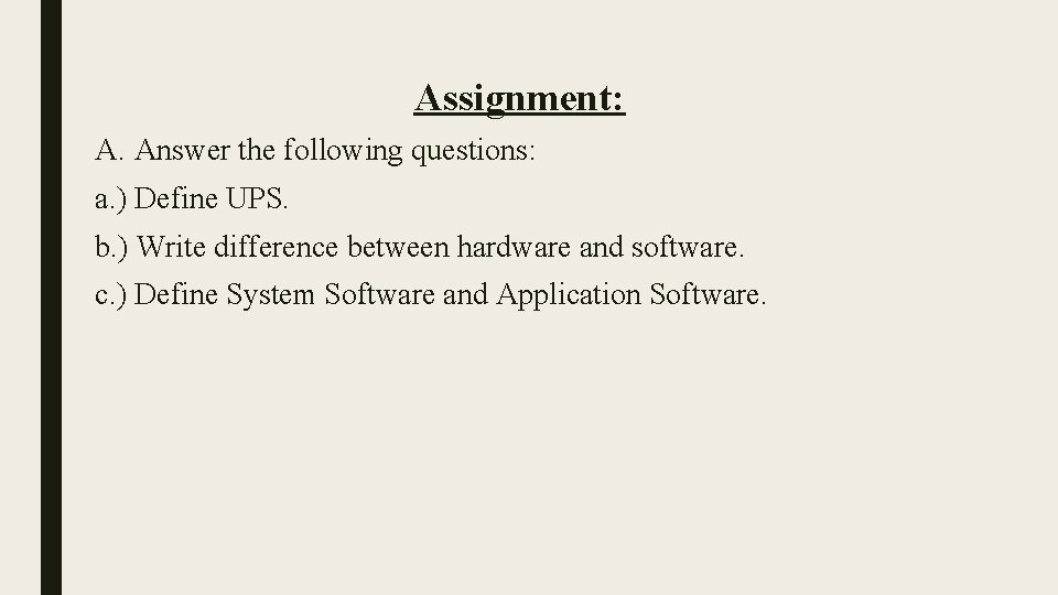 Assignment: A. Answer the following questions: a. ) Define UPS. b. ) Write difference