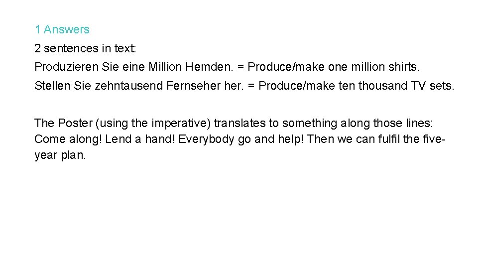 1 Answers 2 sentences in text: Produzieren Sie eine Million Hemden. = Produce/make one