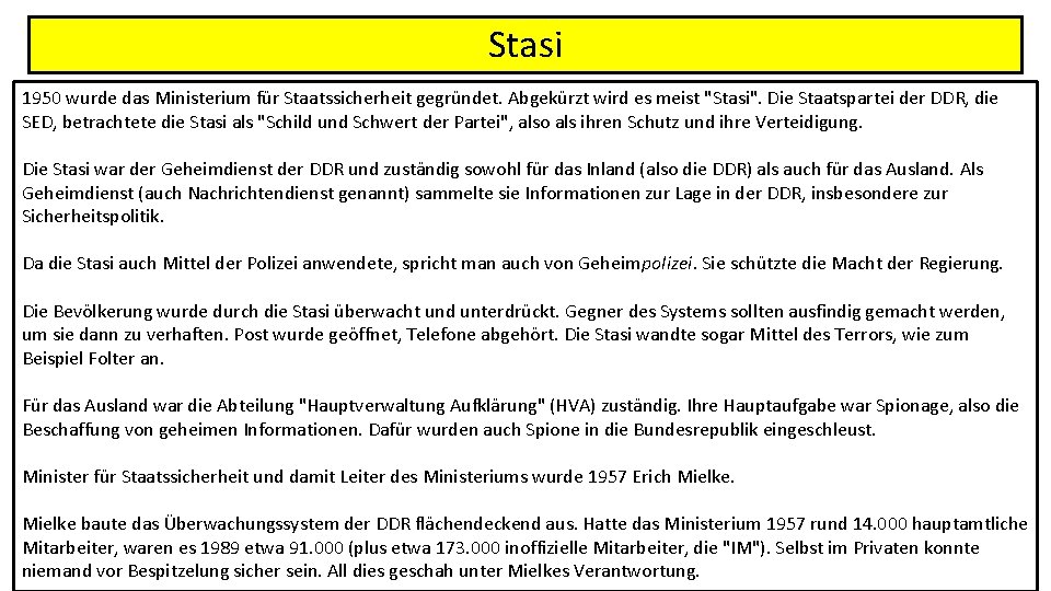 Stasi 1950 wurde das Ministerium für Staatssicherheit gegründet. Abgekürzt wird es meist "Stasi". Die