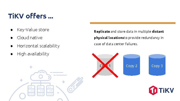 Ti. KV offers. . . ● Key-Value store Replicate and store data in multiple