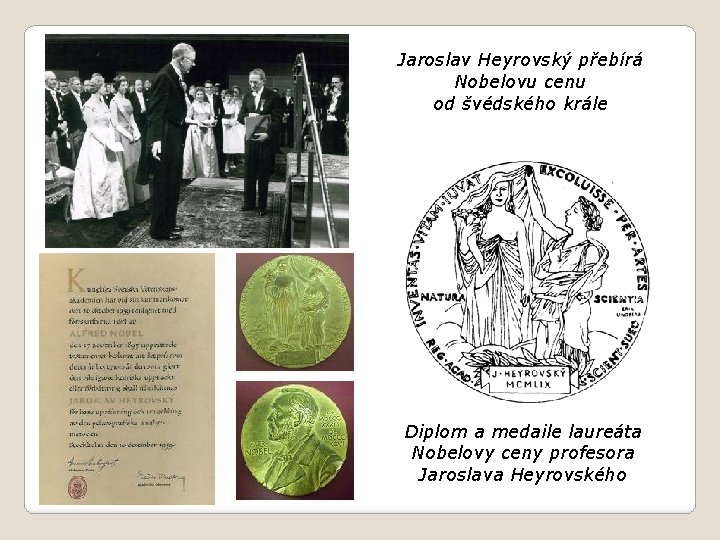Jaroslav Heyrovský přebírá Nobelovu cenu od švédského krále Diplom a medaile laureáta Nobelovy ceny