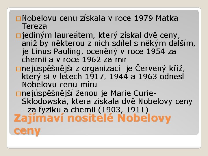 �Nobelovu cenu získala v roce 1979 Matka Tereza �jediným laureátem, který získal dvě ceny,