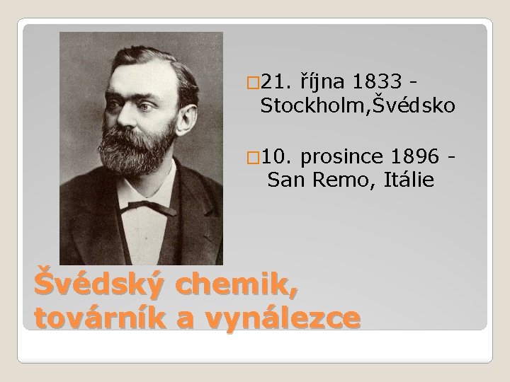 � 21. října 1833 Stockholm, Švédsko � 10. prosince 1896 San Remo, Itálie Švédský