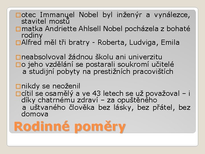 � otec Immanuel Nobel byl inženýr a vynálezce, stavitel mostů � matka Andriette Ahlsell