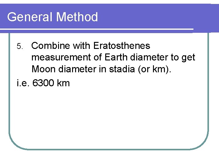General Method Combine with Eratosthenes measurement of Earth diameter to get Moon diameter in