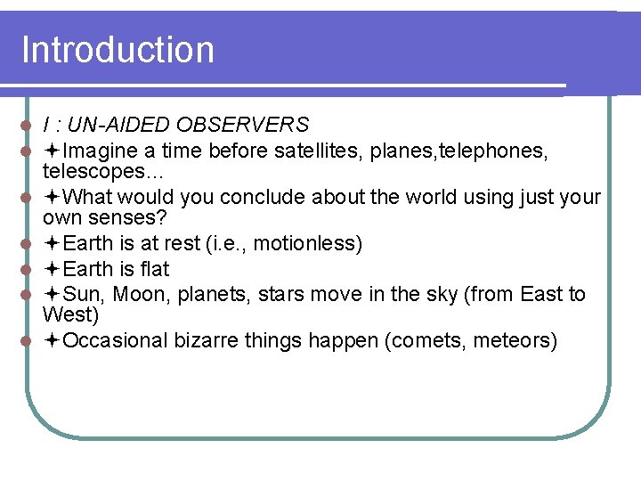 Introduction l l l l I : UN-AIDED OBSERVERS Imagine a time before satellites,