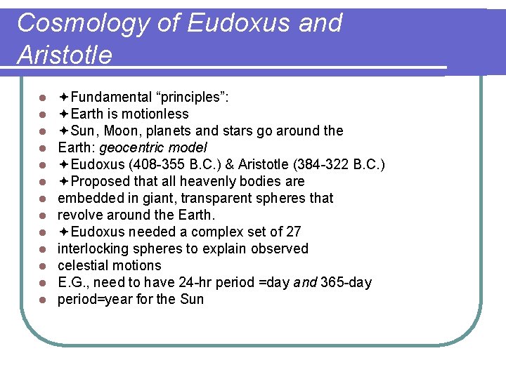 Cosmology of Eudoxus and Aristotle l l l l Fundamental “principles”: Earth is motionless