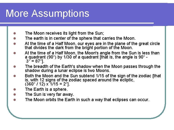 More Assumptions l l l l l The Moon receives its light from the