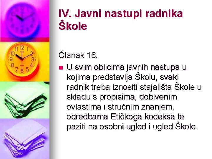 IV. Javni nastupi radnika Škole Članak 16. n U svim oblicima javnih nastupa u