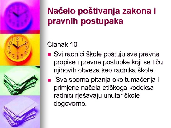 Načelo poštivanja zakona i pravnih postupaka Članak 10. n Svi radnici škole poštuju sve