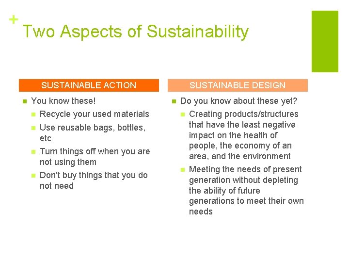 + Two Aspects of Sustainability SUSTAINABLE ACTION n You know these! n Recycle your