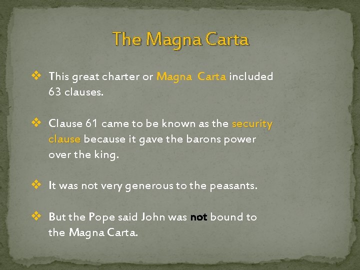 The Magna Carta v This great charter or Magna Carta included 63 clauses. v