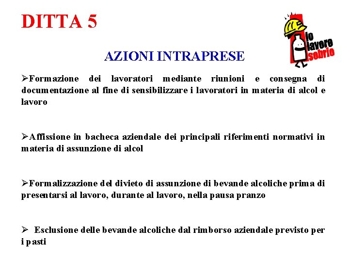 DITTA 5 AZIONI INTRAPRESE ØFormazione dei lavoratori mediante riunioni e consegna di documentazione al